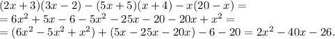 (2x+3)(3x-2)-(5x+5)(x+4)-x(20-x)=\\
=6x^2+5x-6-5x^2-25x-20-20x+x^2=\\
=(6x^2-5x^2+x^2)+(5x-25x-20x)-6-20=2x^2-40x-26.
