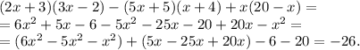(2x+3)(3x-2)-(5x+5)(x+4)+x(20-x)=\\
=6x^2+5x-6-5x^2-25x-20+20x-x^2=\\
=(6x^2-5x^2-x^2)+(5x-25x+20x)-6-20=-26.