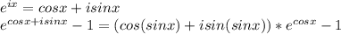 e^{ix}=cosx+isinx\\
 e^{cosx+isinx}-1 = (cos(sinx)+isin(sinx))*e^{cosx}-1\\
