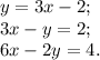 y=3x-2;\\
3x-y=2;\\
6x-2y=4.