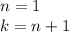 n=1\\
k=n+1