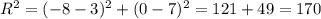 R^2=(-8-3)^2+(0-7)^2=121+49=170