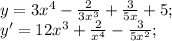 y=3x^4-\frac{2}{3x^3}+\frac{3}{5x}+5;\\
y'=12x^3+\frac{2}{x^4}-\frac{3}{5x^2};\\