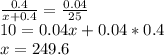 \frac{0.4}{x+0.4}=\frac{0.04}{25}\\
 10=0.04x+0.04*0.4\\
 x=249.6\\
