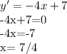 y'=-4x+7

-4x+7=0

-4x=-7


x= 7/4