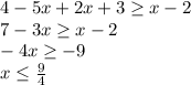 4-5x+2x+3 \geq x-2\\
 7-3x \geq x-2\\
 -4x \geq -9\\
 x \leq \frac{9}{4}