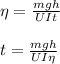 \eta = \frac {mgh}{ UIt}
\\\\t = \frac{mgh}{ UI\eta}