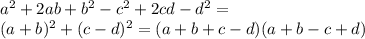 a^{2}+2ab+ b^{2}- c^{2}+2cd- d^{2}= \\ 
( a+b)^{2} + (c-d)^{2}=(a+b+c-d)(a+b-c+d)