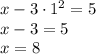 x - 3\cdot1^2 = 5 \\
x - 3 = 5\\
x = 8\\