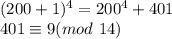 (200+1)^4=200^4+401\\
401 \equiv 9 (mod\ 14)\\
