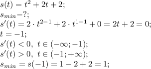 s(t)=t^2+2t+2;\\
s_{min}-?;\\
s'(t)=2\cdot t^{2-1}+2\cdot t^{1-1}+0=2t+2=0;\\
t=-1;\\
s'(t)