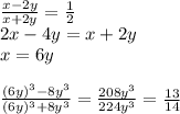 \frac{x-2y}{x+2y} = \frac{1}{2}\\
 2x-4y=x+2y\\
 x=6y\\
\\
 \frac{(6y)^3-8y^3}{(6y)^3+8y^3}=\frac{208y^3}{224y^3}=\frac{13}{14}
