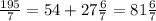 \frac{195}{7} = 54 + 27 \frac{6}{7} = 81 \frac{6}{7}
