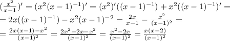 (\frac{x^2}{x-1})' =(x^2(x-1)^{-1})'=(x^2)'((x-1)^{-1})+x^2((x-1)^{-1})'= \\ 
=2x((x-1)^{-1})-x^2(x-1)^{-2}= \frac{2x}{x-1} - \frac{x^2}{(x-1)^2} = \\ 
=\frac{2x(x-1)-x^2}{(x-1)^2}=\frac{2x^2-2x-x^2}{(x-1)^2}=\frac{x^2-2x}{(x-1)^2}=\frac{x(x-2)}{(x-1)^2}