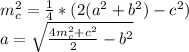 m_{c}^2=\frac{1}{4}*(2(a^2+b^2)-c^2)\\
a=\sqrt{\frac{4m_{c}^2+c^2}{2}-b^2}