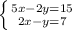 \left \{ {{5x-2y=15} \atop {2x-y=7}} \right. 

