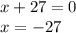 x+27 = 0 \\
x= -27