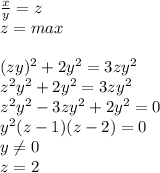 \frac{x}{y}=z\\
z=max\\\\
(zy)^2+2y^2=3zy^2\\
z^2y^2+2y^2=3zy^2\\
z^2y^2-3zy^2+2y^2=0\\
y^2(z-1)(z-2)=0\\ 
 y \neq 0\\
z=2

