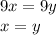 9x=9y\\
x=y