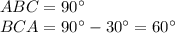 ABC=90а\\
BCA=90а-30а=60а