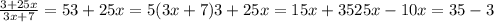 \frac{3+25x}{3x+7} =5
3+25x=5(3x+7)
3+25x=15x+35
25x-10x=35-3


