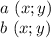 a \ (x;y)\\
b \ (x;y)