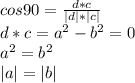 cos90=\frac{d*c}{ |d|*|c| }\\
d*c=a^2-b^2=0\\
a^2=b^2\\
|a|=|b|\\
