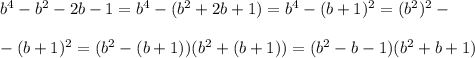 b^4-b^2-2b-1=b^4-(b^2+2b+1)=b^4-(b+1)^2=(b^2)^2-\\
\\
-(b+1)^2=(b^2-(b+1))(b^2+(b+1))=(b^2-b-1)(b^2+b+1)