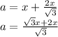 a=x+\frac{2x}{\sqrt{3}}\\ 
 a=\frac{\sqrt{3}x+2x}{\sqrt{3}}\\

