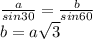 \frac{a}{sin30}=\frac{b}{sin60}\\
b=a\sqrt{3}