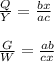 \frac{Q}{Y}=\frac{bx}{ac}\\\\
 \frac{G}{W}=\frac{ab}{cx}