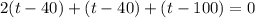 2(t-40)+(t-40)+(t-100)=0
