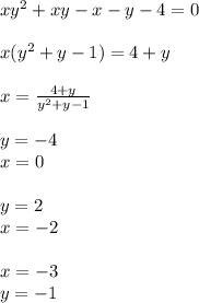 xy^2+xy-x-y-4=0\\\\
x(y^2+y-1)=4+y\\\\
x=\frac{4+y}{y^2+y-1} \\\\ 
y=-4\\
x=0\\\\
y=2\\
x=-2\\\\
x=-3\\
 y=-1
