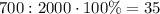 700:2000\cdot100\%=35%