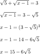 \sqrt{5}+\sqrt{x-1}=3\\\\
\sqrt{x-1}=3-\sqrt{5}\\\\
x-1=(3-\sqrt{5})^2\\\\
x-1=14-6\sqrt{5} \\\\
x=15-6\sqrt{5}