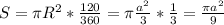 S = \pi R^2* \frac{120}{360} = \pi \frac{a^2}{3} * \frac{1}{3} = \frac{ \pi a^2}{9} 
