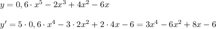 y=0,6\cdot x^5-2x^3+4x^2-6x \\
\\
y'=5\cdot 0,6\cdot x^4-3\cdot2x^2+2\cdot4x-6=3x^4-6x^2+8x-6