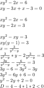 xy^2-2x=6\\
xy-3x+x-3=0\\\\
xy^2-2x=6\\
xy-2x=3\\\\
xy^2-xy=3\\
xy(y-1)=3\\
x=\frac{3}{y^2-y}\\
\frac{3}{y^2-y}*y-2\frac{3}{y^2-y}=3\\
 \frac{3y}{y^2-y}-\frac{6}{y^2-y}=3\\
3y-6=3y^2-3y\\
 3y^2-6y+6=0\\
 y^2-2y+2=0\\
 D=4-4*1*2