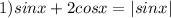 1) sinx+2cosx=|sinx|

