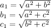 a_{1}=\sqrt{a^2+b^2}\\
b_{1}=\sqrt{a^2+c^2}\\
c_{1}=\sqrt{b^2+c^2}\\\\
