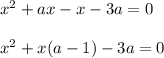 x^2+ax-x-3a=0\\
\\
x^2+x(a-1)-3a=0