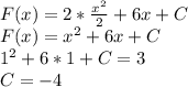 F(x)=2*\frac{x^2}{2}+6x+C\\
F(x)=x^2+6x+C\\
1^2+6*1+C=3\\
C=-4