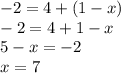 -2 = 4 + (1 -x) \\
-2 = 4+1-x \\
5-x = -2 \\
x = 7