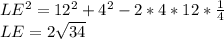 LE^2=12^2+4^2-2*4*12*\frac{1}{4}\\
LE=2\sqrt{34}