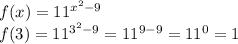 f(x)=11^{ x^{2} -9} \\ 
f(3)=11^{3 ^{2} -9}=11^{9-9}=11^{0}=1