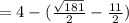 =4-( \frac{ \sqrt{181} }{2} - \frac{11}{2} )
