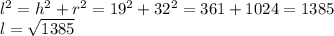 l^{2} =h ^{2} +r ^{2} =19 ^{2} +32 ^{2} =361+1024=1385 \\ 
l= \sqrt{1385}