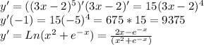 y'=((3x-2)^5)'(3x-2)'=15(3x-2)^4 \\ 
y'(-1)=15(-5)^4=675*15=9375 \\ 
y'=Ln(x^2+e^{-x})= \frac{2x-e^{-x}}{(x^2+e^{-x})}