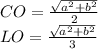 CO=\frac{\sqrt{a^2+b^2}}{2}\\
LO=\frac{\sqrt{a^2+b^2}}{3}\\
