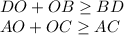 DO+OB \geq BD\\
AO+OC \geq AC